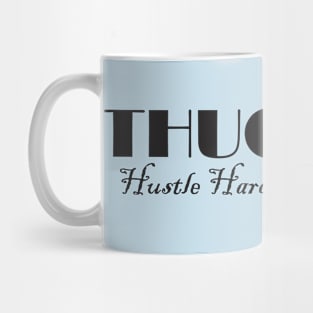 Thug Life: Hustle Hard, Stay Humble Mug